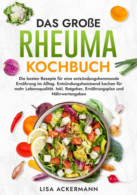 Das große Rheuma Kochbuch - Lisa Ackermann