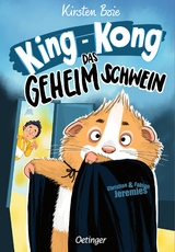 King-Kong, das Geheimschwein - Kirsten Boie