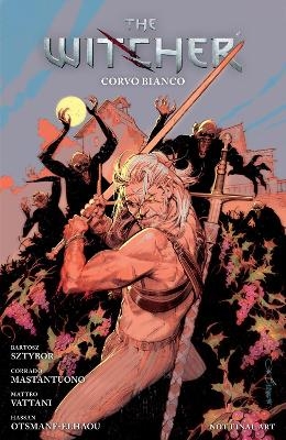 The Witcher Volume 9: Corvo Bianco - Bartosz Sztybor, Corrado Mastantuono, Matteo Vattani