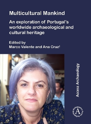 Multicultural Mankind: An Exploration of Portugal’s Worldwide Archaeological and Cultural Heritage - 