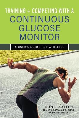 Training and Competing with a Continuous Glucose Monitor - Hunter Allen