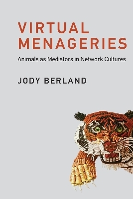 Virtual Menageries - Jody Berland