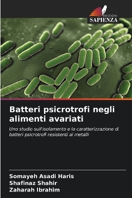 Batteri psicrotrofi negli alimenti avariati - Somayeh Asadi Haris, Shafinaz Shahir, Zaharah Ibrahim