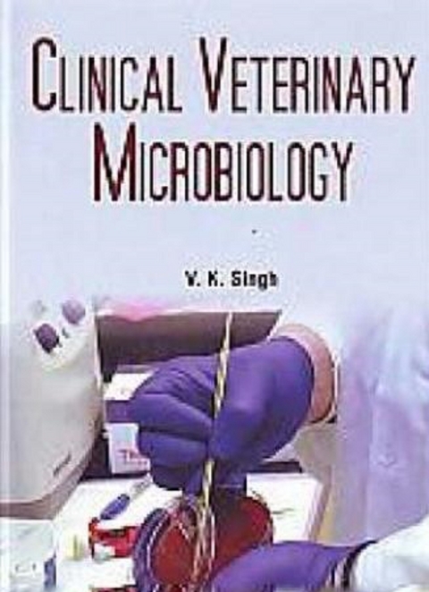 Clinical Veterinary Microbiology -  V. K. Singh