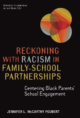 Reckoning With Racism in Family–School Partnerships - Jennifer L. McCarthy Foubert