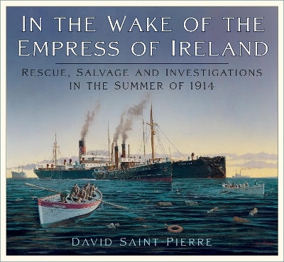 In the Wake of the Empress of Ireland - David Saint-Pierre