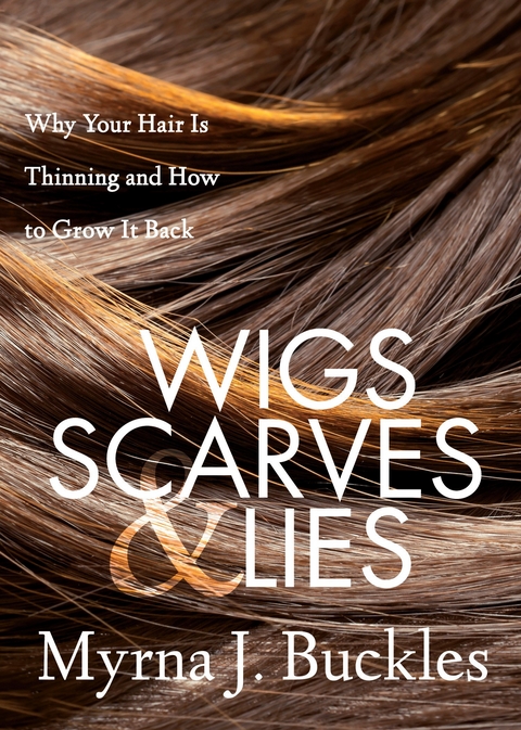 Wigs, Scarves & Lies -  Myrna J. Buckles