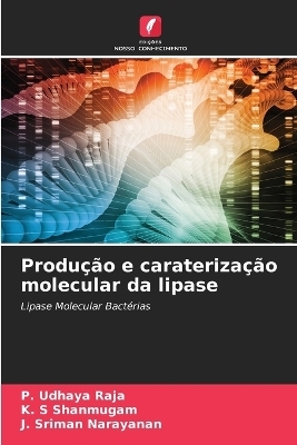 Produção e caraterização molecular da lipase - P Udhaya Raja, K S Shanmugam, J Sriman Narayanan