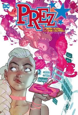 Prez by Mark Russell and Ben Caldwell: The Deluxe Edition - Mark Russell, Ben Caldwell