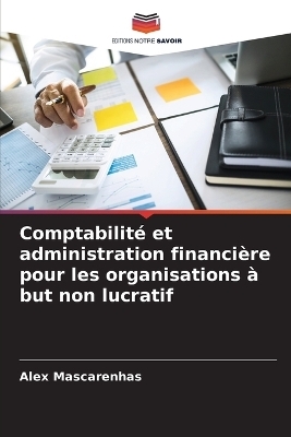 Comptabilité et administration financière pour les organisations à but non lucratif - Alex Mascarenhas