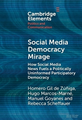 Social Media Democracy Mirage - Homero Gil de Zúñiga, Hugo Marcos Marné, Manuel Goyanes, Rebecca Scheffauer