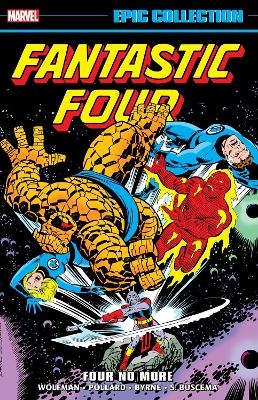 Fantastic Four Epic Collection: Four No More - Marv Wolfman, Bill Mantlo, Len Wein