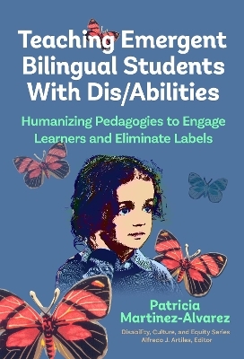 Teaching Emergent Bilingual Students With Dis/Abilities - Patricia Martínez-Álvarez