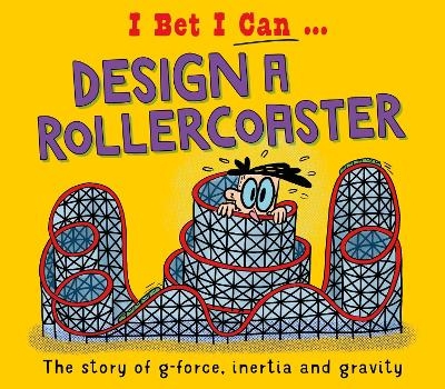 I Bet I Can: Design a Rollercoaster - Tom Jackson