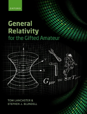 General Relativity for the Gifted Amateur - Tom Lancaster, Stephen Blundell