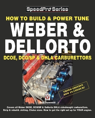 How to Build & Power Tune Weber & Dellorto Dcoe, Dco/Sp & Dhla Carburettors 3rd Edition - Des Hammill