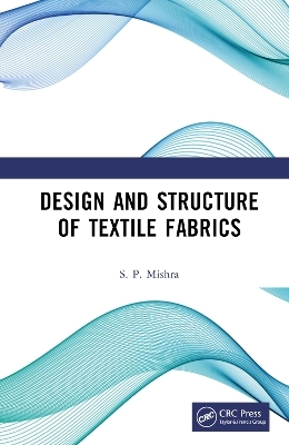 Design and Structure of Textile Fabrics - S. P. Mishra