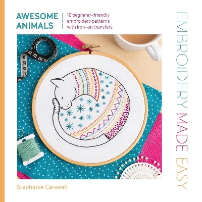 Embroidery Made Easy: Awesome Animals - Stephanie Carswell