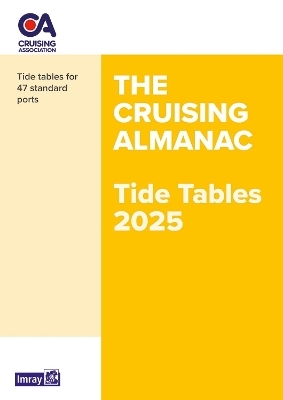 The Cruising Almanac Tide Tables 2025 -  Cruising Association,  Imray