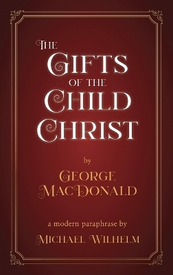 The Gifts of the Child Christ - George MacDonald