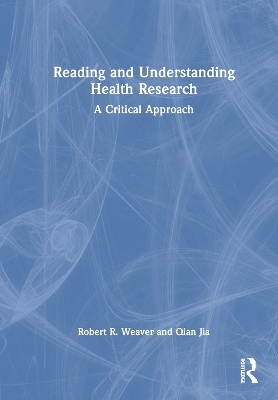 Reading and Understanding Health Research - Robert R. Weaver, Qian Jia