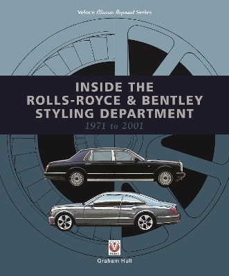 Inside the Rolls-Royce & Bentley Styling Department 1971 to 2001 - Graham Hull