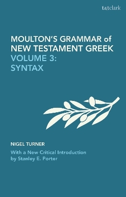 Moulton's Grammar of New Testament Greek - Wilbert Francis Howard, Stanley E. Porter, Nigel Turner