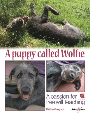 A Puppy Called Wolfie - Kathie Gregory