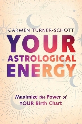 Your Astrological Energy - Carmen Turner-Schott