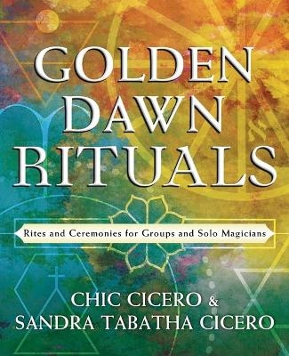 Golden Dawn Rituals - Chic Cicero, Sandra Tabatha Cicero