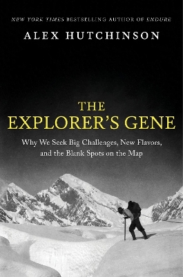 The Explorer's Gene - Alex Hutchinson