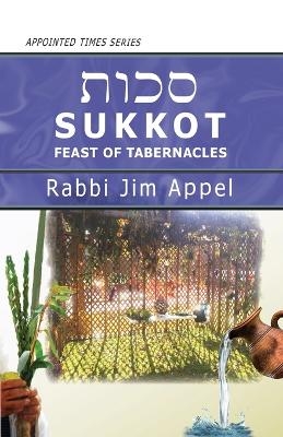 Sukkot, Feast of Tabernacles - Rabbi Jim Appel