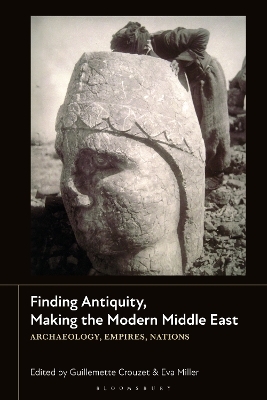 Finding Antiquity, Making the Modern Middle East - 