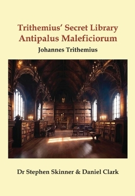 Antipalus Maleficiorum - Dr Stephen Skinner,  Trithemius, Daniel Clark