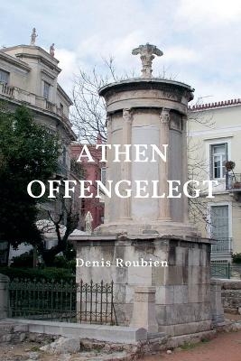 Athen offengelegt - Denis Roubien