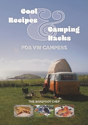 Cool Recipes & Camping Hacks for Vw Campers - Dave Richards