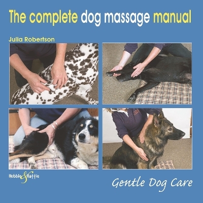 The Complete Dog Massage Manual - Julia Robertson