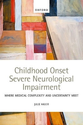 Childhood Onset Severe Neurological Impairment - Dr Julie Hauer