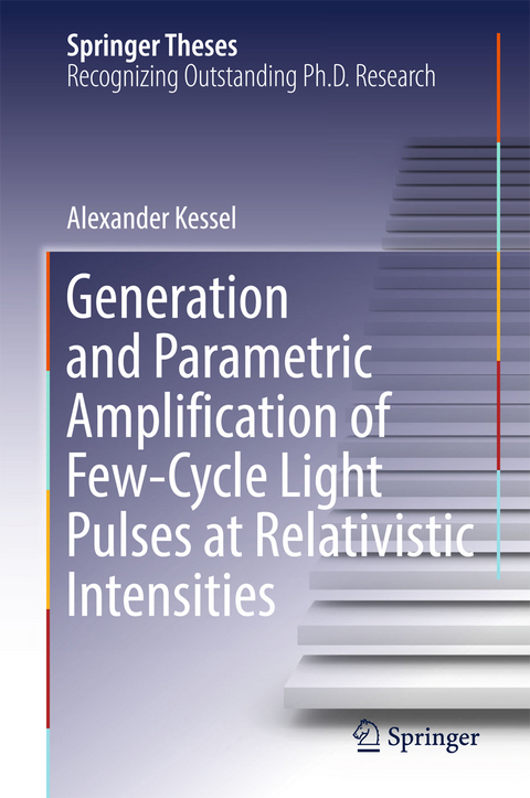 Generation and Parametric Amplification of Few‐Cycle Light Pulses at Relativistic Intensities - Alexander Kessel