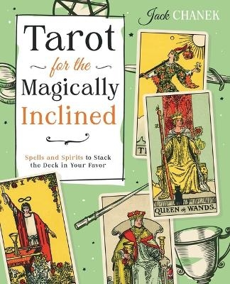 Tarot for the Magically Inclined - Jack Chanek