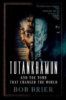 Tutankhamun and the Tomb that Changed the World - Bob Brier