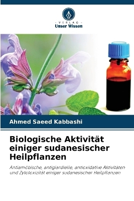 Biologische Aktivität einiger sudanesischer Heilpflanzen - Ahmed Saeed Kabbashi