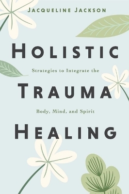 Holistic Trauma Healing - Jacqueline Jackson