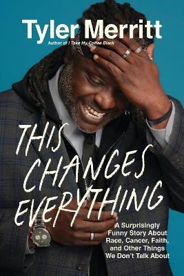 This Changes Everything - Tyler Merritt