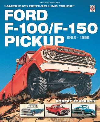 Ford F-100/F-150 Pickup 1953 to 1996 - Robert Ackerson