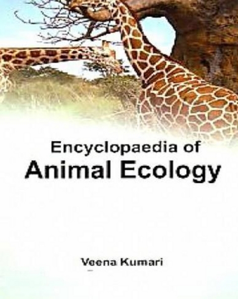 Encyclopaedia Of Animal Ecology -  Veena Kumari