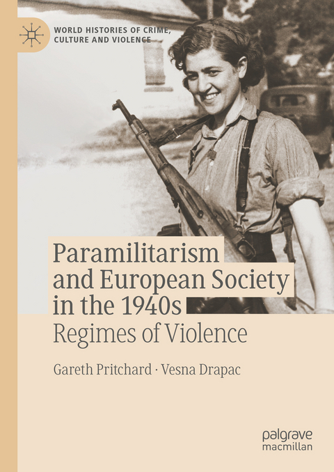 Paramilitarism and European Society in the 1940s - Gareth Pritchard, Vesna Drapac