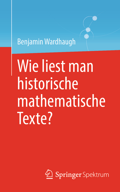 Wie liest man historische mathematische Texte? - Benjamin Wardhaugh