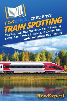 HowExpert Guide to Train Spotting -  HowExpert