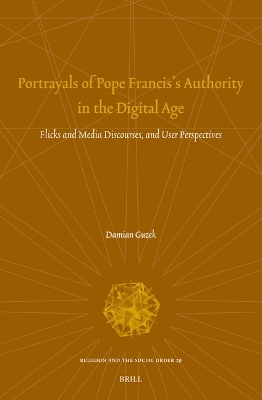 Portrayals of Pope Francis's Authority in the Digital Age - Damian Guzek